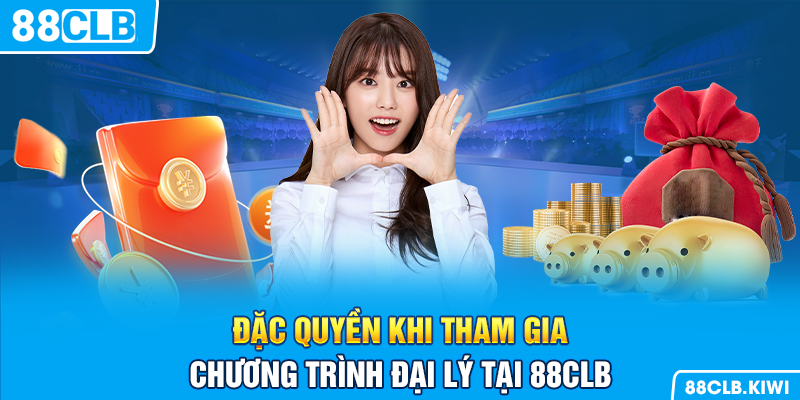 Đặc quyền khi tham gia chương trình đại lý tại 88CLB