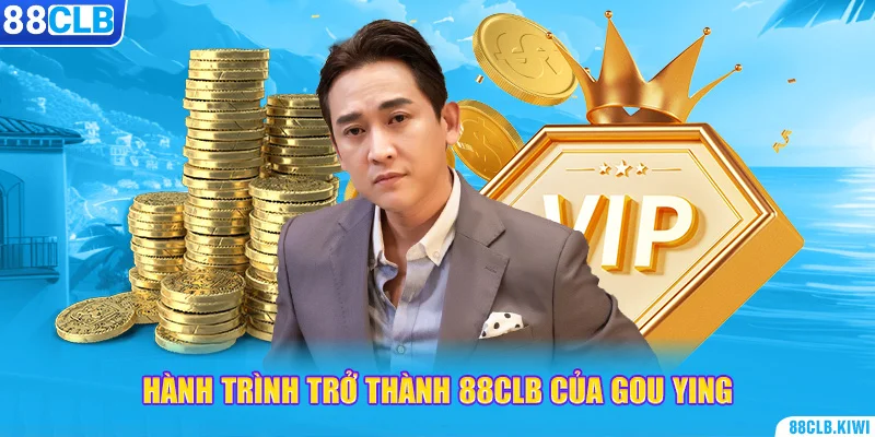 Hành trình trở thành 88CLB của Gǒu Yīng