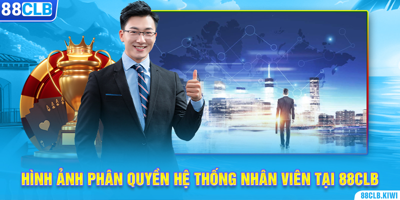 Hình ảnh phân quyền hệ thống nhân viên tại 88clb.