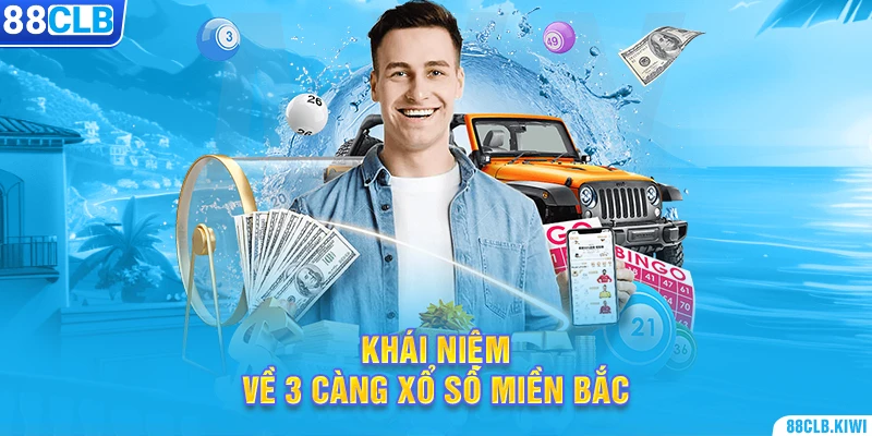 Khái niệm về 3 càng xổ số miền Bắc