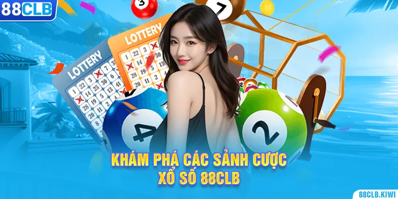 Khám phá các sảnh cược xổ số 88CLB