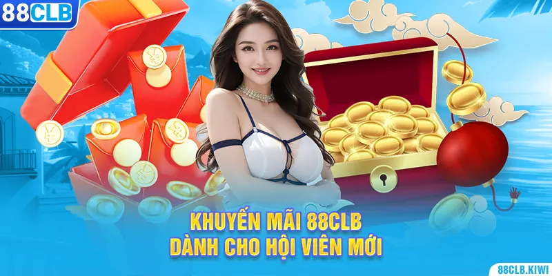 Khuyến mãi 88CLB dành cho hội viên mới