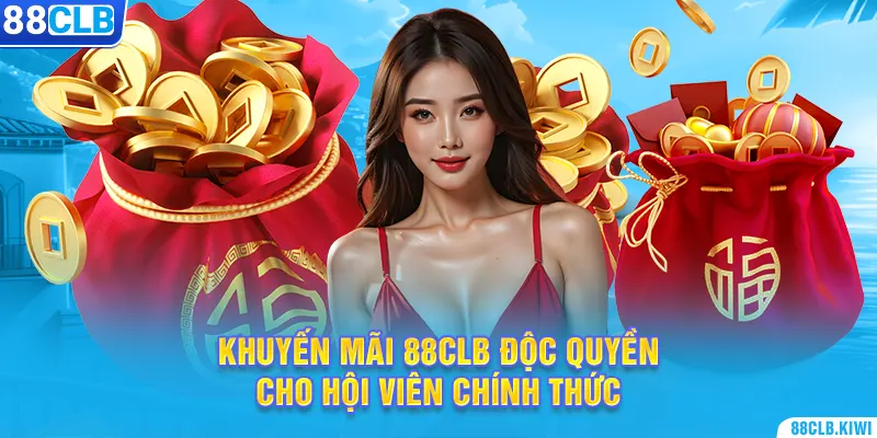 Khuyến mãi 88CLB độc quyền cho hội viên chính thức