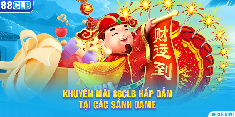 Khuyến mãi 88CLB hấp dẫn tại các sảnh game 