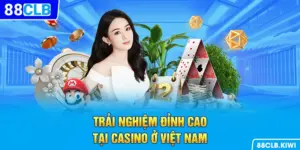 Trải nghiệm đỉnh cao tại Casino ở Việt Nam